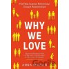 Why We Love: The new science behind our closest relationships - Anna Machin Why We Love: The new science behind our closest relationships - Anna Machin