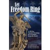 Let Freedom Ring: A 40-Day Tactical Training for Freedom from the Devil (William Peckman,James Altman)(Brožovaná) Let Freedom Ring: A 40-Day Tactical Training for Freedom from the Devil (William Peckman,James Altman)(Brožovaná)