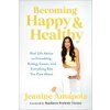 Becoming Happy & Healthy: Real Life Advice on Friendship, Dating, Career, and Everything Else You Care about (Madison Troutt)(Pevná) Becoming Happy & Healthy: Real Life Advice on Friendship, Dating, Career, and Everything Else You Care about (Madison Troutt)(Pevná)