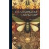 The Grammar of Entomolgy The Grammar of Entomolgy