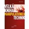 Velká kniha manipulativních technik - Wilhelm Thomas Edmüller Andreas, Velká kniha manipulativních technik - Wilhelm Thomas Edmüller Andreas,