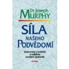 Síla našeho podvědomí - Joseph Murphy Síla našeho podvědomí - Joseph Murphy