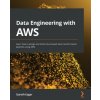 Data Engineering with AWS (Gareth Eagar)(Brožovaná) Data Engineering with AWS (Gareth Eagar)(Brožovaná)