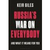 Russia's War on Everybody : And What it Means for You (Giles,Keir)(Brožovaná) Russia's War on Everybody : And What it Means for You (Giles,Keir)(Brožovaná)