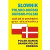 Slownik polsko-dunski dunsko-polski czyli jak to powiedziec po dunsku Slownik polsko-dunski dunsko-polski czyli jak to powiedziec po dunsku