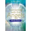 Connecting with the Angels Made Easy (Kyle Gray)(Brožovaná) Connecting with the Angels Made Easy (Kyle Gray)(Brožovaná)