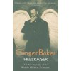 Ginger Baker: Hellraiser Ginger Baker: Hellraiser
