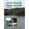 Není rybář jako rybář - Oldry Bystr Není rybář jako rybář - Oldry Bystr