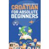 Croatian for Absolute Beginners Croatian for Absolute Beginners