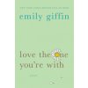 LOVE THE ONE YOURE WITH (Emily Giffin)(Brožovaná) LOVE THE ONE YOURE WITH (Emily Giffin)(Brožovaná)