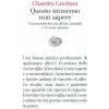 Questo immenso non sapere.Conversazioni con alberi,animali e il cuore (Chandra Livia Candiani)(Brožovaná) Questo immenso non sapere.Conversazioni con alberi,animali e il cuore (Chandra Livia Candiani)(Brožovaná)