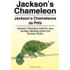 Jackson's Chameleon. Jackson's Chameleons as Pets. Jackson's Chameleon Book for Care, Feeding, Handling, Health and Common Myths. Durham Jonathan Paperback