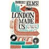 London Made Us - Robert Elms London Made Us - Robert Elms