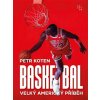 Basketbal Velký americký příběh - Koten Petr Basketbal Velký americký příběh - Koten Petr