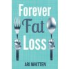 Forever Fat Loss: Escape the Low Calorie and Low Carb Diet Traps and Achieve Effortless and Permanent Fat Loss by Working with Your Biol (Ari Whitten)(Brožovaná) Forever Fat Loss: Escape the Low Calorie and Low Carb Diet Traps and Achieve Effortless and Permanent Fat Loss by Working with Your Biol (Ari Whitten)(Brožovaná)