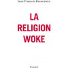 La religion woke (Jean-François Braunstein)(Brožovaná) La religion woke (Jean-François Braunstein)(Brožovaná)