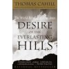 Desire of the Everlasting Hills: The World Before and After Jesus (Thomas Cahill)(Brožovaná) Desire of the Everlasting Hills: The World Before and After Jesus (Thomas Cahill)(Brožovaná)
