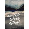 Die letzte Stadt (Blake Crouch,Kerstin Fricke)(Brožovaná) Die letzte Stadt (Blake Crouch,Kerstin Fricke)(Brožovaná)