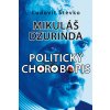 Mikuláš Dzurinda Politický chorobopis - Števko Ľudovít Mikuláš Dzurinda Politický chorobopis - Števko Ľudovít