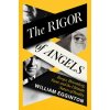 The Rigor of Angels: Borges, Heisenberg, Kant, and the Ultimate Nature of Reality (Egginton,William)(Pevná) The Rigor of Angels: Borges, Heisenberg, Kant, and the Ultimate Nature of Reality (Egginton,William)(Pevná)