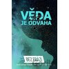 Věda je odvaha - BF Media Věda je odvaha - BF Media