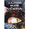 Zajtra bude včera Zajtra bude včera
