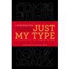 Just My Type (Simon Garfield)(Brožovaná) Just My Type (Simon Garfield)(Brožovaná)