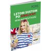 LETOM SVETOM PO ANGLICKY – MINI JAZYKOVÝ KURZ LETOM SVETOM PO ANGLICKY – MINI JAZYKOVÝ KURZ