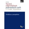Trestní odpovědnost právnických osob v České republice - problémy a perspektivy - Jiří Jelínek Trestní odpovědnost právnických osob v České republice - problémy a perspektivy - Jiří Jelínek