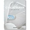 Calatrava. Complete Works 1979–Today. 45th Ed. - Philip Jodidio, Taschen GmbH Calatrava. Complete Works 1979–Today. 45th Ed. - Philip Jodidio, Taschen GmbH