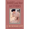Babies and Their Mothers (D. W. Winnicott,Ray Shepherd,Madeleine Davis,Clare Winnicott,Madeleine Davis)() Babies and Their Mothers (D. W. Winnicott,Ray Shepherd,Madeleine Davis,Clare Winnicott,Madeleine Davis)()