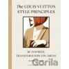 The Louis Vuitton Style Principles - Hannah Rogers The Louis Vuitton Style Principles - Hannah Rogers