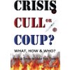 CRISIS, CULL or COUP? WHAT, HOW and WHO? Facts and Truths to Make You Think! (STEPHEN MANNING)(Brožovaná) CRISIS, CULL or COUP? WHAT, HOW and WHO? Facts and Truths to Make You Think! (STEPHEN MANNING)(Brožovaná)