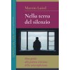 Nella terra del silenzio. Una guida alla pratica cristiana della contemplazione (Martin Laird)(Brožovaná) Nella terra del silenzio. Una guida alla pratica cristiana della contemplazione (Martin Laird)(Brožovaná)