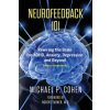 Neurofeedback 101: Rewiring the Brain for ADHD, Anxiety, Depression and Beyond (without medication) Neurofeedback 101: Rewiring the Brain for ADHD, Anxiety, Depression and Beyond (without medication)