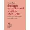 Švajčiarsko a prvá Slovenská republika (1939 – 1945) - Štefan Parák Švajčiarsko a prvá Slovenská republika (1939 – 1945) - Štefan Parák