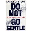 Do Not Go Gentle Do Not Go Gentle