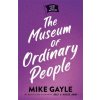 Museum of Ordinary People (MIKE GAYLE)(Brožovaná) Museum of Ordinary People (MIKE GAYLE)(Brožovaná)