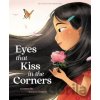 Eyes That Kiss in the Corners - Joanna Ho Eyes That Kiss in the Corners - Joanna Ho