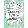 Našemu tátovi hráblo - Hlavatá Dana Našemu tátovi hráblo - Hlavatá Dana