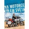 Na motorce kolem světa - Lavický Vojtěch Na motorce kolem světa - Lavický Vojtěch