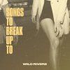 WILD RIVERS - SONGS TO BREAK UP TO LP WILD RIVERS - SONGS TO BREAK UP TO LP