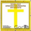 Isten Királyságának útja – Médiumüzenetek - Málnási László Isten Királyságának útja – Médiumüzenetek - Málnási László