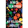 My pôjdeme inokedy (Denisa Fulmeková) My pôjdeme inokedy (Denisa Fulmeková)