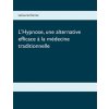 L'Hypnose, une alternative efficace a la medecine traditionnelle (Lahouria Darraz)(Brožovaná) L'Hypnose, une alternative efficace a la medecine traditionnelle (Lahouria Darraz)(Brožovaná)