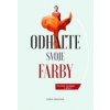 Odhaľte svoje farby - Beáta Oravcová Odhaľte svoje farby - Beáta Oravcová