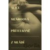 Přítelkyně z mládí - Alice Munro Přítelkyně z mládí - Alice Munro