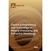 Chemical Engineering and Technology in Mineral Processing and Extractive Metallurgy Chemical Engineering and Technology in Mineral Processing and Extractive Metallurgy
