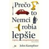 Prečo to Nemci robia lepšie - John Kampfner Prečo to Nemci robia lepšie - John Kampfner