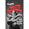 Born to Be Posthumous (Mark Dery)(Brožovaná) Born to Be Posthumous (Mark Dery)(Brožovaná)